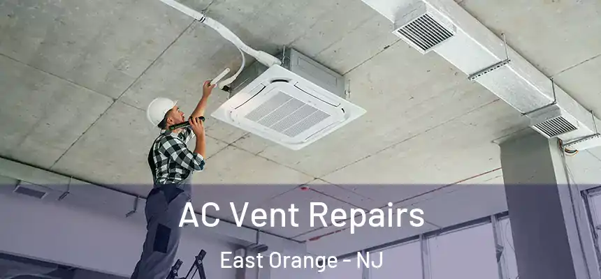 AC Vent Repairs East Orange - NJ