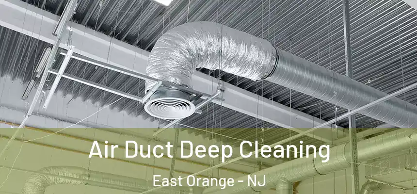 Air Duct Deep Cleaning East Orange - NJ