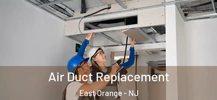  Air Duct Replacement East Orange - NJ