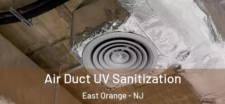  Air Duct UV Sanitization East Orange - NJ