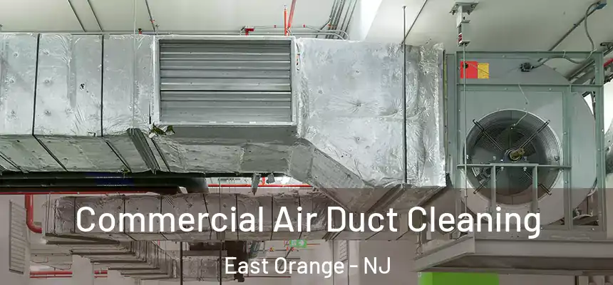 Commercial Air Duct Cleaning East Orange - NJ