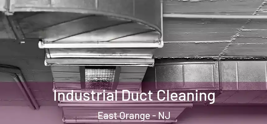 Industrial Duct Cleaning East Orange - NJ