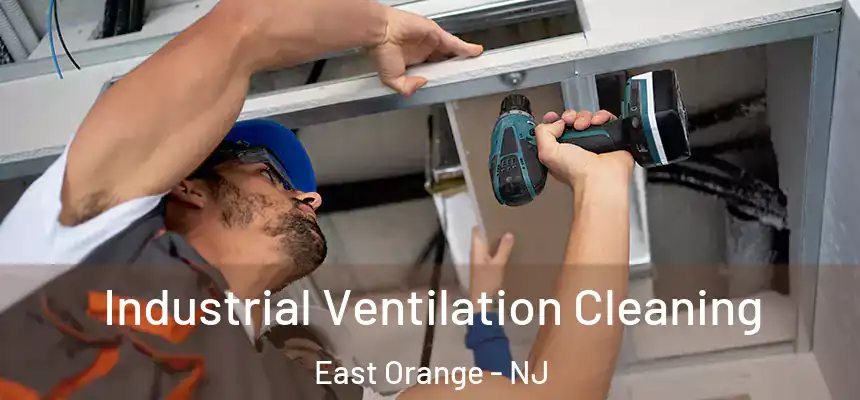 Industrial Ventilation Cleaning East Orange - NJ